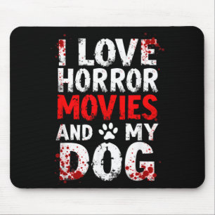 I Love Horror Movies My Dog Halloween Mouse Pad