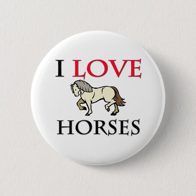 I Love Horses 6 Cm Round Badge (Front)