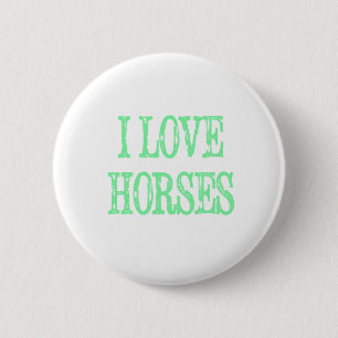 I Love Horses Pale Green 6 Cm Round Badge