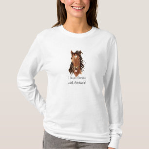 I love Horses with Attitude Fun Quote T-Shirt