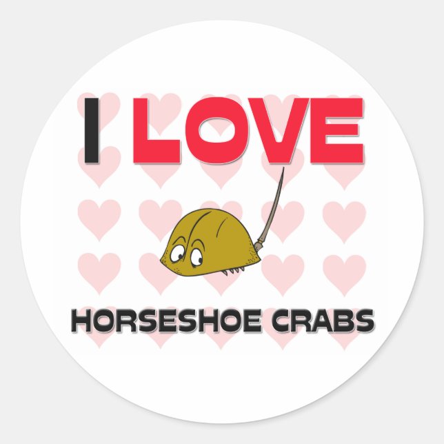 I Love Horseshoe Crabs Classic Round Sticker (Front)