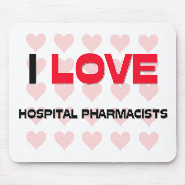 I LOVE HOSPITAL PHARMACISTS MOUSE PAD (Front)