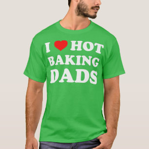 I Love Hot Baking Dads Funny Humour Baker 1965 T-Shirt