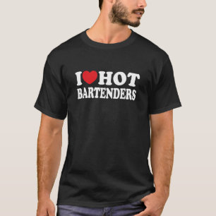 I Love Hot Bartenders I Heart Hot Bartenders Funny T-Shirt