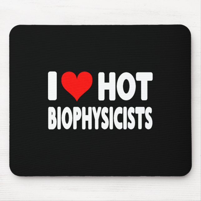 I Love Hot Biophysicists Heart - Husband Wife Phys Mouse Pad (Front)