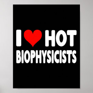 I Love Hot Biophysicists Heart - Husband Wife Phys Poster