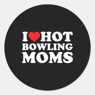 I Love Hot Bowling Moms Classic Round Sticker