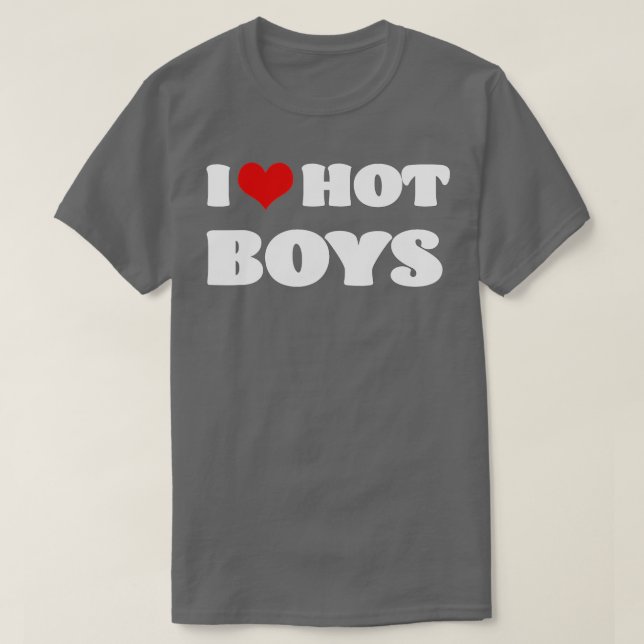 I Love Hot Boys  I Heart Hot Boys  T-Shirt (Design Front)