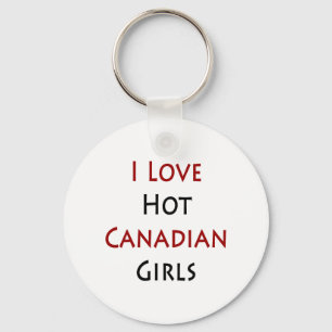 I Love Hot Canadian Girls Key Ring