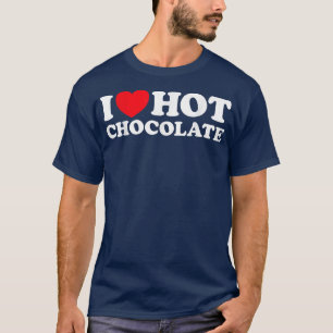 I Love Hot Chocolate Funny Cosy Snow Winter Hygge T-Shirt