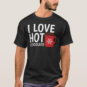 I Love Hot Chocolate T-Shirt