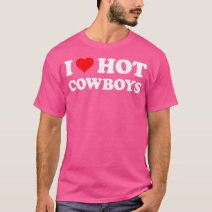 I Love Hot Cowboys Funny Western Rodeo T-Shirt