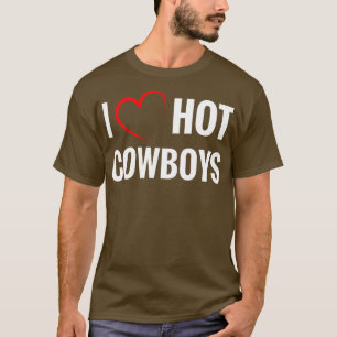 I Love Hot Cowboys Funny Western Rodeo T-Shirt