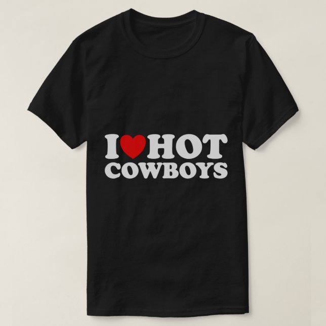I Love Hot Cowboys, I Heart Hot Cowboys Lover - Co T-Shirt (Design Front)