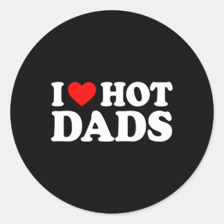 I Love Hot Dads Classic Round Sticker