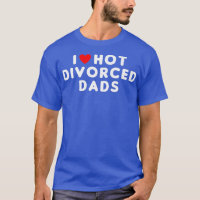 I Love Hot Divorced Dads Funny Red Heart  