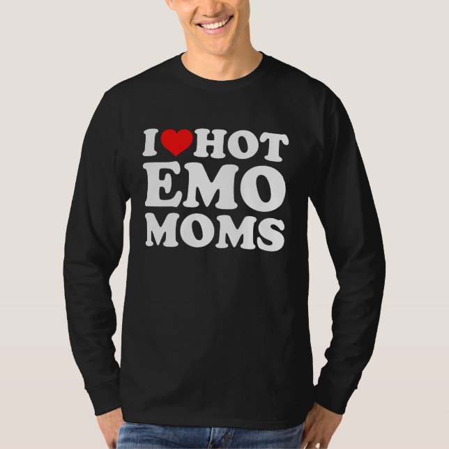 I Love Hot Emo Moms T-Shirt (Front)