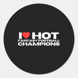 I Love Hot Fantasy Football Champions Mum Wife Gir Classic Round Sticker