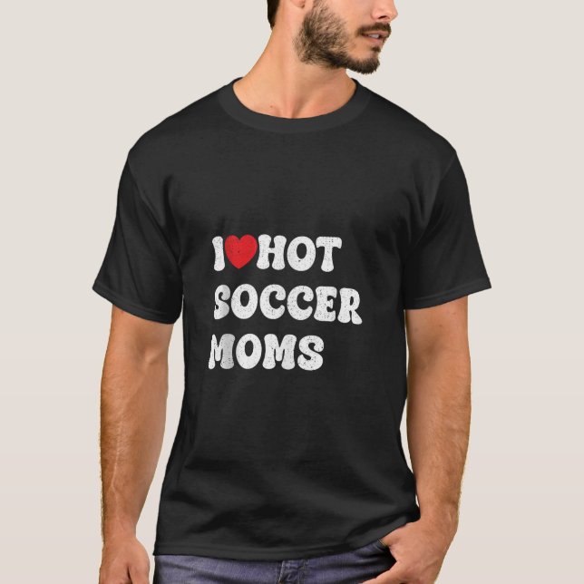 i love hot football moms Funny Sayings American Fo T-Shirt (Front)