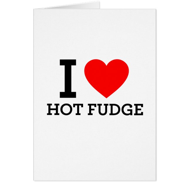 I Love Hot Fudge (Front)