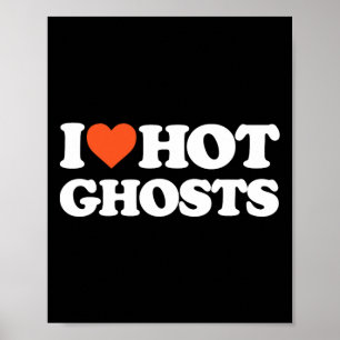 I Love Hot Ghosts - I Heart Hot Ghosts - Y Ghost Poster