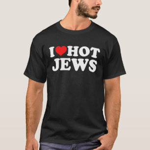 I Love Hot Jews T-Shirt