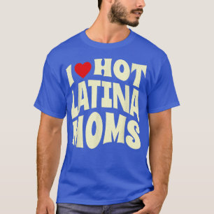 I Love Hot Latina Moms Retro 80s Vintage T-Shirt