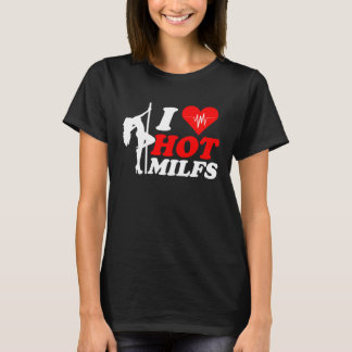 I Love hot Milfs  I Heart hot Milfs & hot moms T-Shirt