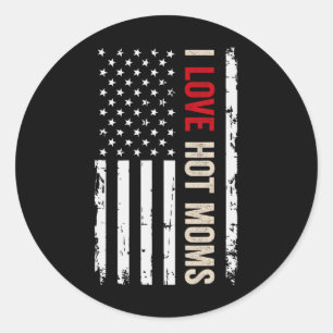 I Love Hot Moms American Usa Flag Classic Round Sticker