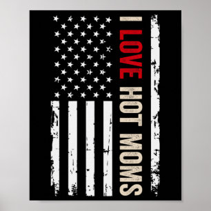 I Love Hot Moms American Usa Flag Poster