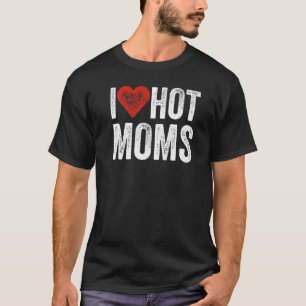 I Love Hot Moms Distressed  I Heart Hot Moms Vinta T-Shirt