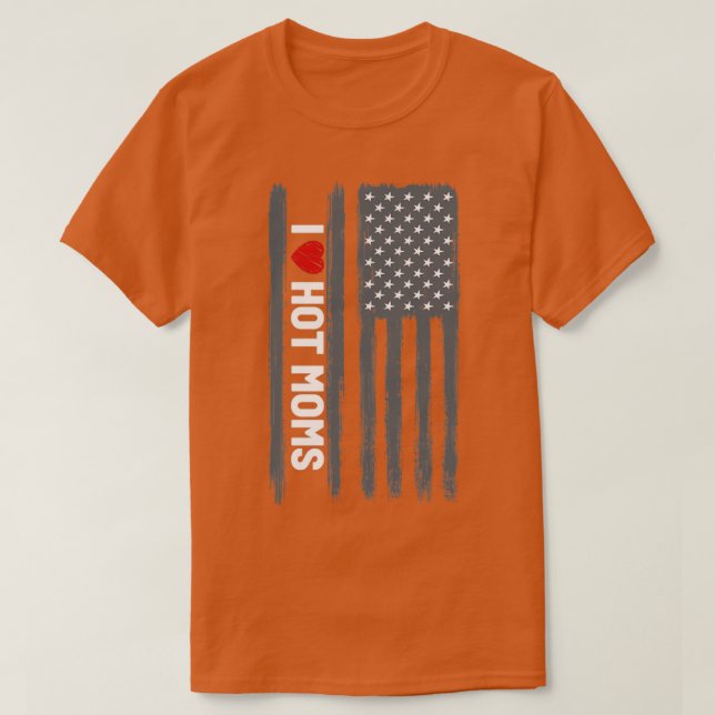 I love hot moms Flag T-Shirt (Design Front)