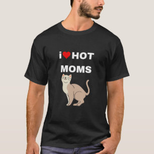 I Love Hot Moms Funny Red Heart And Cats Love Moms T-Shirt
