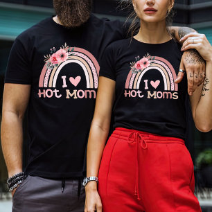 I Love Hot Moms Gift For Mum I Heart Hot Moms T-Shirt