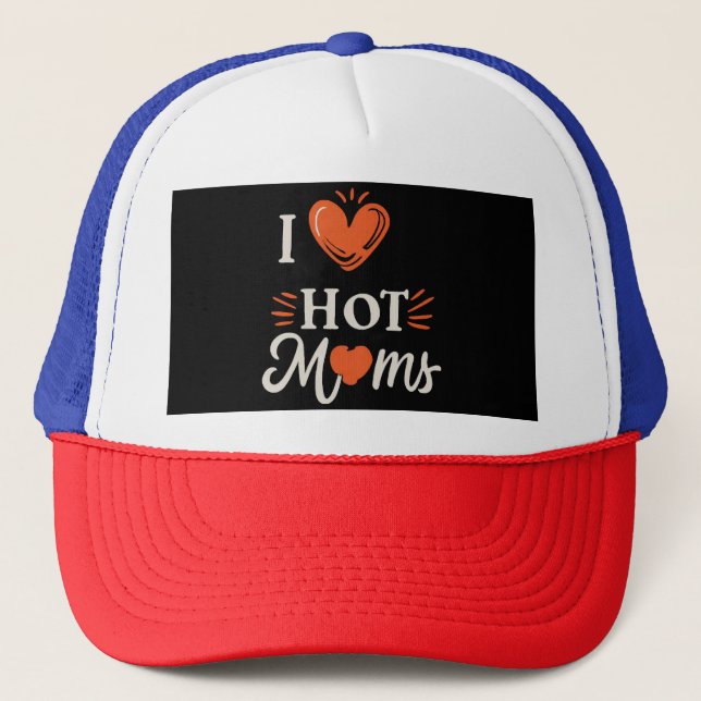 I Love Hot Moms I Heart Hot Moms Distressed Retro  Trucker Hat (Front)