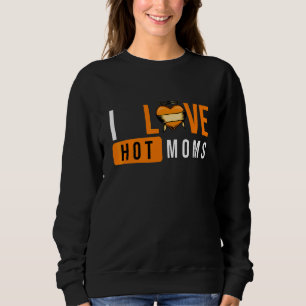 I Love Hot Moms I Heart Hot Moms I Love Hot Moms M Sweatshirt