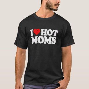 I Love Hot Moms Red Heart Love Moms 2 T-Shirt