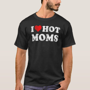 I Love Hot Moms Red Heart Love Moms 2 T-Shirt