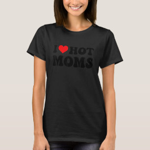 I Love Hot Moms   Red Heart Love Moms 5 T-Shirt