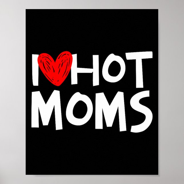 I Love Hot Moms Shirt I Heart Hot Moms Premium Tri Poster (Front)