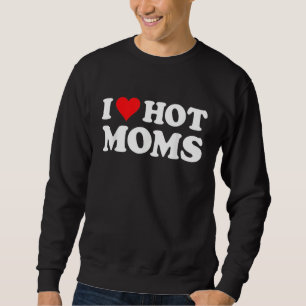 I Love Hot Moms Tee I Heart Hot Moms Shirt Love Ho