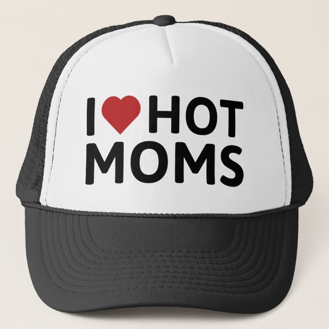 I Love Hot Moms Trucker Hat (Front)