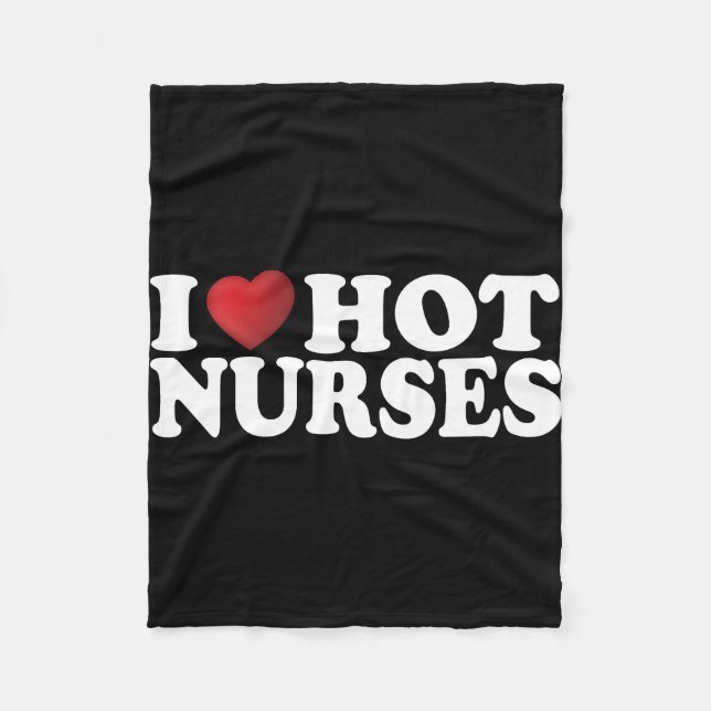 I Love Hot Nurses  Fleece Blanket (Front)