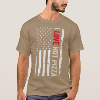 I Love Hot Pizza American USA Flag  T-Shirt
