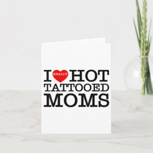 I Love Hot Tattoos Moms Red Heart Funny Mothers Da Card