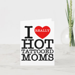 I Love Hot Tattoos Moms Red Heart Funny Mothers Da Card