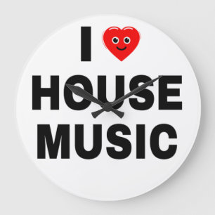 I LOVE HOUSE MUSIC BLACK FONTS WHITE BACKGROUND LARGE CLOCK