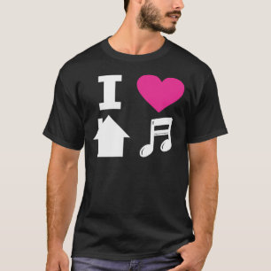 I love house music T-Shirt