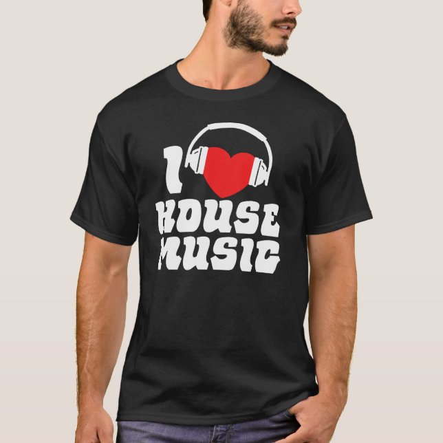 I Love House Music T-Shirt (Front)