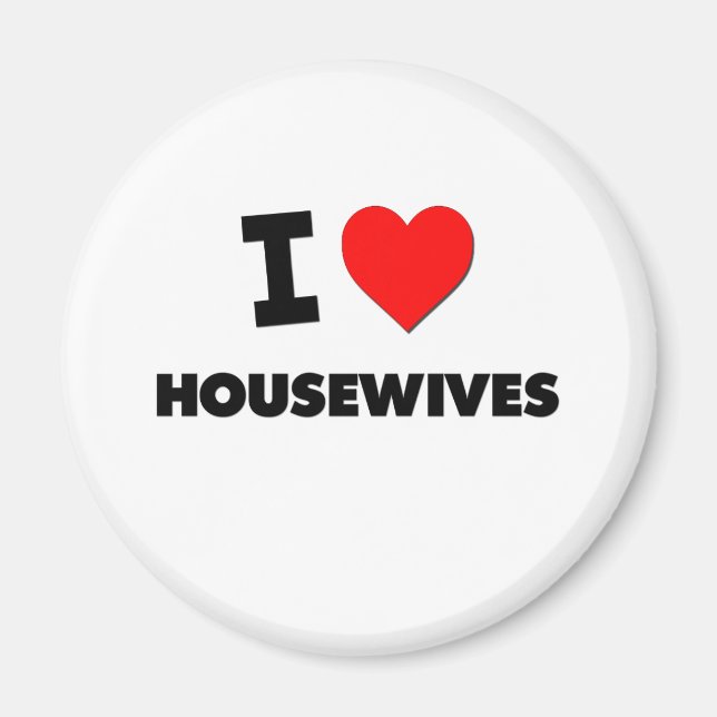 I Love Housewives Magnet (Front)